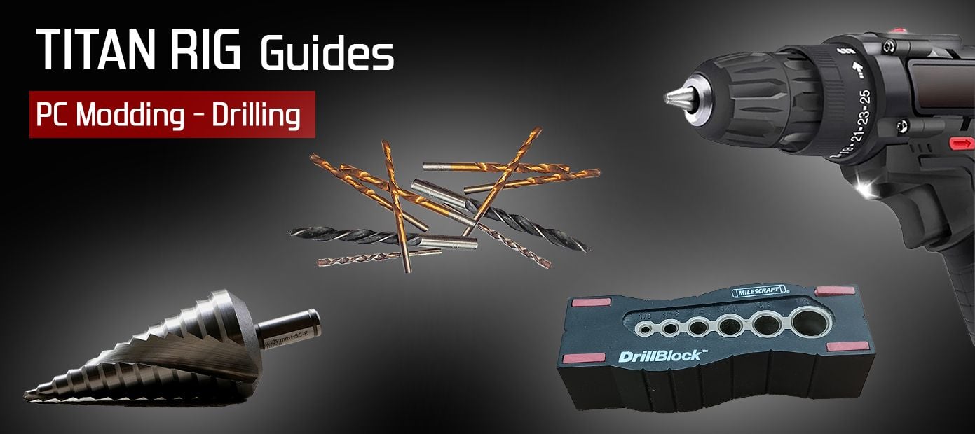 Drilling - which tools to use and how to use them best in your next PC mod.