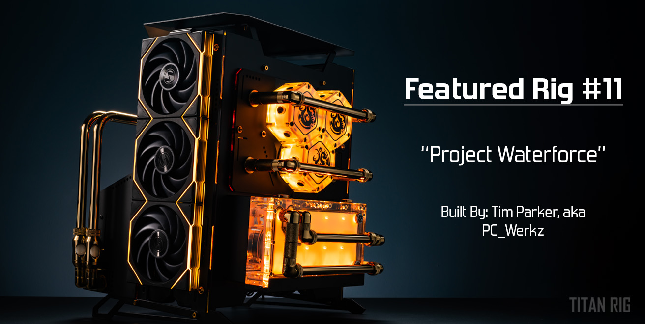 Featured Rig 11 Project  Waterforce by Tim Parker, aka PC_Werkz